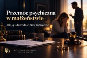 Przemoc psychiczna w małżeństwie – jak ją udowodnić w sprawie rozwodowej