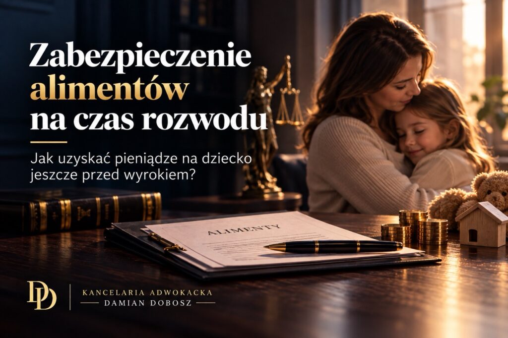 Zabezpieczenie alimentów na czas rozwodu – jak uzyskać pieniądze na dziecko jeszcze przed wyrokiem